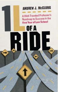 1L of a Ride - A Well-Traveled Professor's Roadmap to Success in the First Year of Law School 