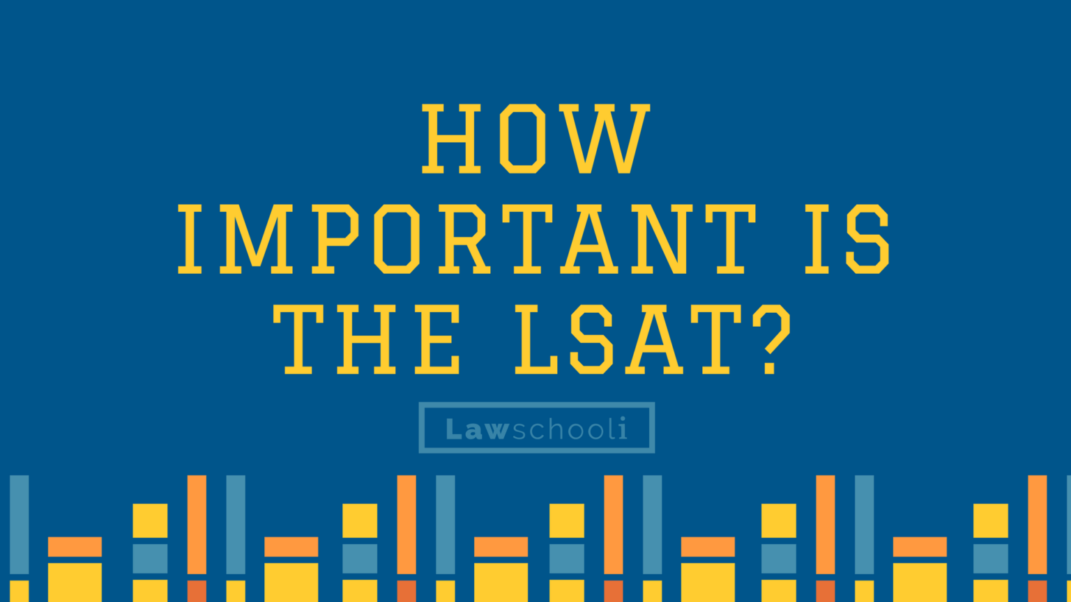 How Important Is the LSAT?