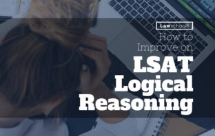 Improve LSAT Logical Reasoning & Increase Your LSAT LR Score
