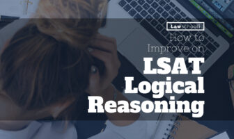 Improve LSAT Logical Reasoning & Increase Your LSAT LR Score