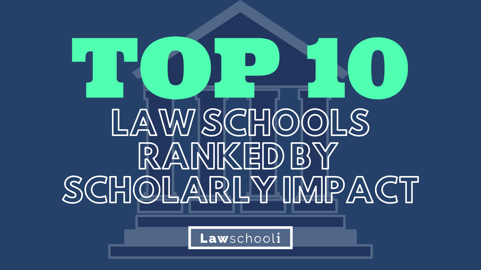 Top Ten Law Schools Ranked By Scholarly Impact Lawschooli
