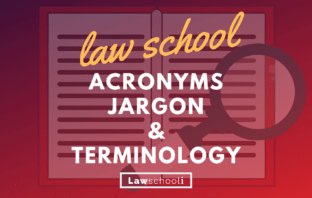 Law School Acronyms, Jargon and Terminology