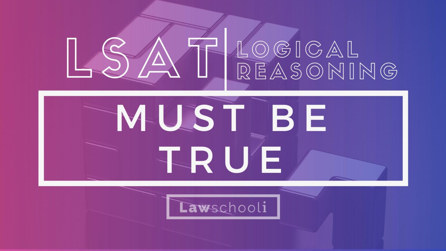 LSAT LR Must Be True Questions