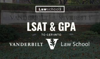 What LSAT and GPA do you need for Vanderbilt Law School?