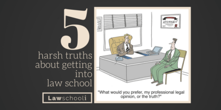 5 harsh truths about getting into law school