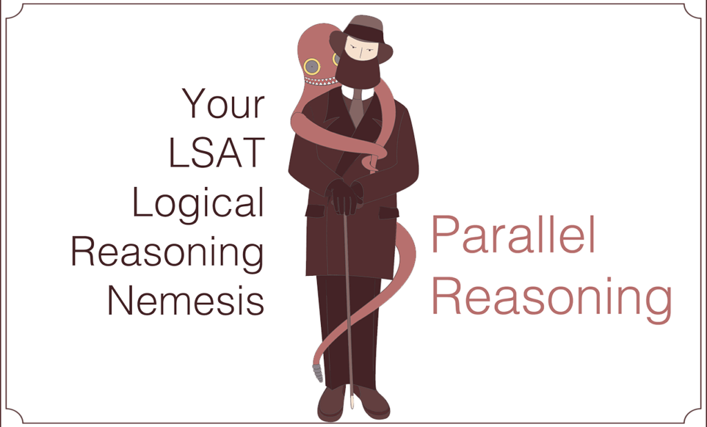 Dealing With Your Biggest LSAT Logical Reasoning Nemesis: Parallel Reasoning Questions