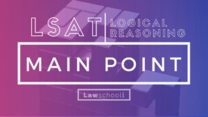 LSAT LR Main Point Questions