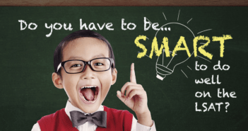 Do You Have To Be Smart To Do Well On The LSAT? Do You Have To Be Smart To Do Well On The LSAT?