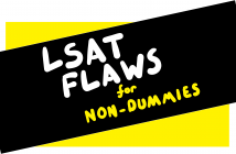 LSAT LR Flaw Questions For Non-Dummies