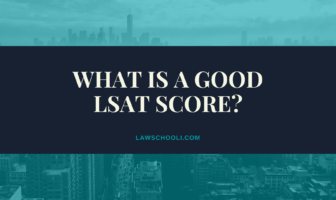 What is a Good LSAT Score For Top Law Schools?