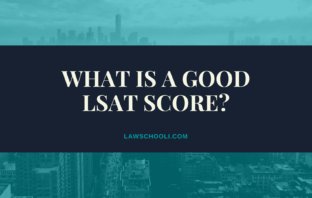 What is a Good LSAT Score For Top Law Schools?