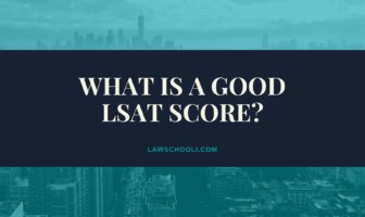What is a Good LSAT Score For Top Law Schools?
