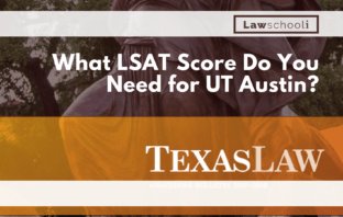 What LSAT Score Do You Need For University of Texas-Austin School of Law?
