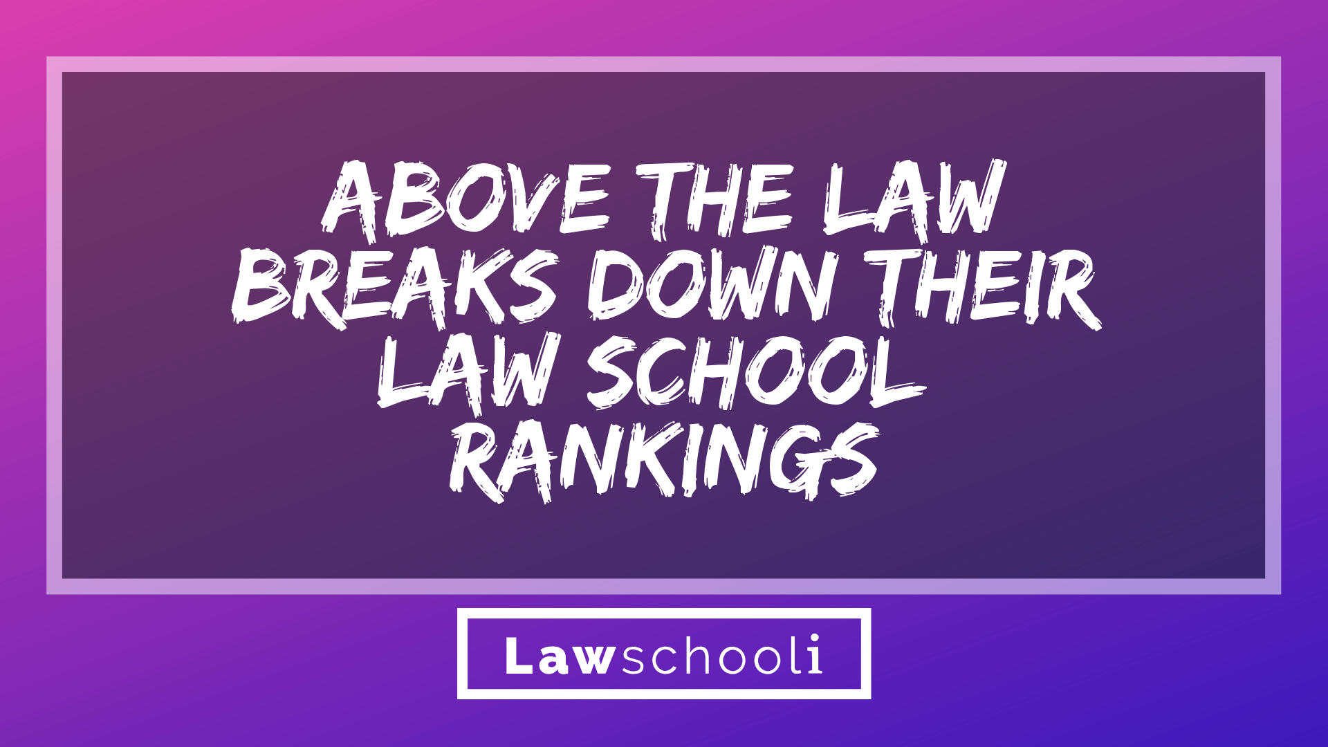 Above The Law Breaks Down Its 2013 Law School Rankings LawSchooli