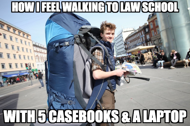 how i feel walking to law school with 5 casebooks and a laptop